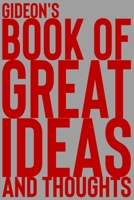Gideon's Book of Great Ideas and Thoughts: 150 Page Dotted Grid and individually numbered page Notebook with Colour Softcover design. Book format: 6 x 9 in 1705469450 Book Cover