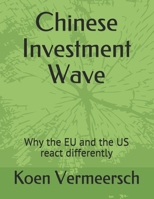 Chinese Investment Wave: Why the EU and the US react differently B0941HJBH8 Book Cover