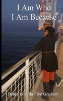 I Am Who I Am Because 1546832351 Book Cover