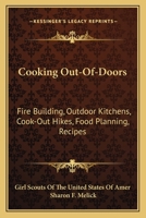 Cooking Out-Of-Doors: Fire Building, Outdoor Kitchens, Cook-Out Hikes, Food Planning, Recipes 1163143898 Book Cover