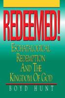 Redeemed!: Eschatological Redemption and the Kingdom of God 0805410465 Book Cover