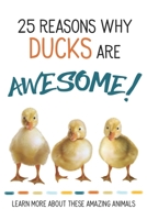 25 Reasons Why Ducks are Awesome! B08NMKDY82 Book Cover