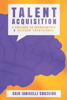 Talent Acquisition: A evolu��o do Recrutamento & Sele��o tradicional 1088965083 Book Cover
