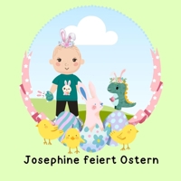 Josephine feiert Ostern: Eine Ostergeschichte + Ostergedichte und -fingerspiele B0BZF56ZYF Book Cover