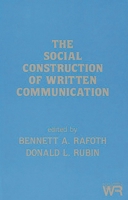 The Social Construction of Written Communication: (Writing Research) 0893915491 Book Cover