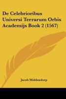 De Celebrioribus Universi Terrarum Orbis Academijs Book 2 (1567) 1166467600 Book Cover