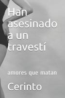 Han asesinado a un travestí: amores que matan 1726687031 Book Cover