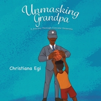 Unmasking Grandpa: A Journey Through Vascular Dementia 1989707246 Book Cover
