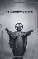The Second Coming Of Jesus B0GV1VQ3FV Book Cover