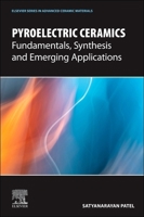 Pyroelectric Ceramics: Fundamentals, Synthesis and Emerging Applications 0443331383 Book Cover