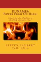 Dunamis! Power from on High!: Receiving the Baptism in the Holy Spirit & Fire 1887915052 Book Cover