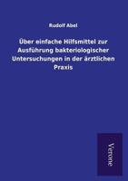 Uber Einfache Hilfsmittel Zur Ausfuhrung Bakteriologischer Untersuchungen in Der Arztlichen Praxis 9925000831 Book Cover