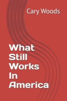 What Still Works In America B0GV7K51LC Book Cover