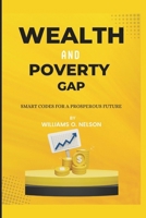 Wealth and Poverty Gap: Smart Codes for A Prosperous Future B0CLD6134D Book Cover