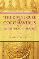 The Divine Cure of Coronavirus and Widespread Diseases 1543757677 Book Cover