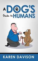 A Dog's Guide to Humans 1492841951 Book Cover
