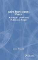 When Your Neurons Dance: A doctor's story with Parkinson's 103298807X Book Cover