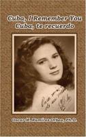 Cuba, I Remember You / Cuba, te recuerdo 1594539553 Book Cover