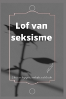 Lof van seksisme B0B8RG2X3T Book Cover