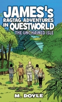 James's Ragtag Adventures in Questworld: The Unchained Isle 1955590141 Book Cover