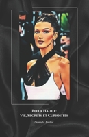 Bella Hadid : Vie, Secrets et Curiosités: L'histoire du mannequin qui a conquis le monde de la mode (French Edition) B0F145QM92 Book Cover