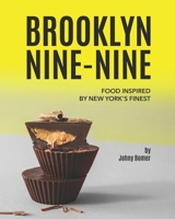 Brooklyn Nine-Nine: Food Inspired by New York's Finest B091WM9GP2 Book Cover
