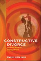 Constructive Divorce: Procedural Justice And Sociolegal Reform (Law And Public Policy: Psychology And The Social Sciences) 1591472792 Book Cover