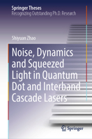 Noise, Dynamics and Squeezed Light in Quantum Dot and Interband Cascade Lasers (Springer Theses) 3031668170 Book Cover