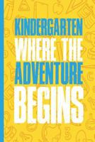 Kindergarten, Where the Adventure Begins: Wide Ruled Notebook 1724110349 Book Cover