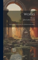 Works; with English notes for the use of schools and colleges 1021804797 Book Cover