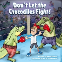 Don't Let the Crocodiles Fight! 1738006328 Book Cover