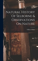 Natural History Of Selborne & Observations On Nature 1016895844 Book Cover