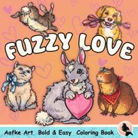 Fuzzy Love: Bold and Easy Cute Animal Coloring Book for Relaxation and Mindfulness 1967357021 Book Cover