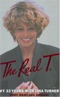 The Real T: My 22 Years with Tina Turner 1857821831 Book Cover