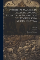 Prophetae Majores, In Dialecto Linguae Aegyptiacae Memphitica Seu Coptica, Cum Versione Latina; Volume 2 1022412426 Book Cover