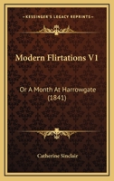Modern Flirtations V1: Or A Month At Harrowgate 1164040642 Book Cover
