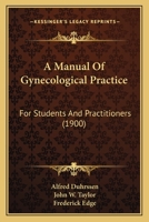 A Manual Of Gynecological Practice: For Students And Practitioners 1164537415 Book Cover