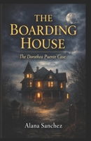The Boarding House: The Dorothea Puente Case B0GFW8G5CD Book Cover