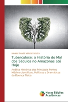 Tuberculose: a História do Mal dos Séculos no Amazonas até Hoje 6139813433 Book Cover