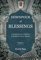 Downpour of Blessings: A Comprehensive Collection of Hadith for Every Muslim 0975515772 Book Cover
