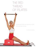 The Red Thread of Pilates- The Integrated System and Variations of Pilates: The FOUNDATIONAL REFORMER: The FOUNDATIONAL REFORMER 0990746518 Book Cover