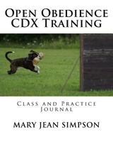 Open Obedience CDX Training: Class and Practice Journal 1985648407 Book Cover