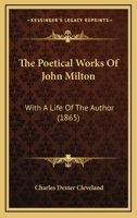 The Poetical Works Of John Milton: With A Life Of The Author 1147139873 Book Cover