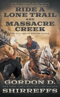 Ride A Lone Trail and Massacre Creek: Two Full Length Western Novels 1639770682 Book Cover
