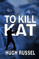 To Kill Kat 1777367190 Book Cover