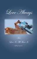 Love Always: For Love Is All There Is 1482876493 Book Cover