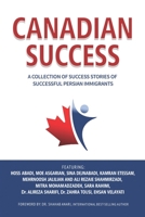 Canadian Success: A Collection of Success Stories by Successful Persian Immigrants 1999533321 Book Cover