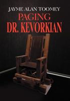 Paging Dr. Kevorkian 1469187744 Book Cover
