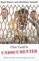 Our God Is Undocumented: Biblical Faith and Immigrant Justice 1570759561 Book Cover