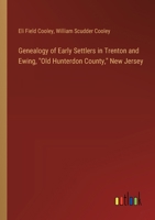 Genealogy of Early Settlers in Trenton and Ewing, "Old Hunterdon County," New Jersey 3385346061 Book Cover